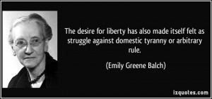 ... against domestic tyranny or arbitrary rule. - Emily Greene Balch