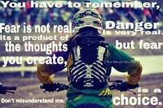 Fear is a choice. More