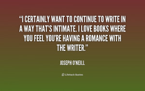 love books where you feel you're having a romance with the writer.