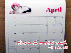 April is the cruellest month. T. S. Eliot, 1922