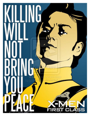 Charles Xavier Quote: Killing will not bring you peace.
