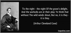 ... winds shout, But no, it is they - it is they. - Arthur Cleveland Coxe