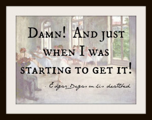 Welcome to my collection of famous artist quotes - and anecdotes about ...