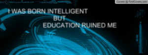 ... born intelligent but education ruined funny quote wallpaper Pictures
