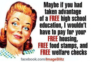 ... pay for your free housing, free food stamps, and free welfare checks