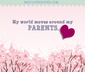 my world moves around my parents quotes for fb dps home parents quotes ...