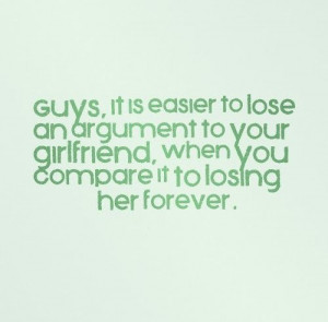 to lose an argument to your girlfriend, when you compare it to losing ...