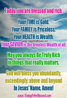 You are Blessed and Rich Today, you are blessed and rich.Your TIME is ...