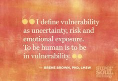 ... exposure. To be human is to be in vulnerability.