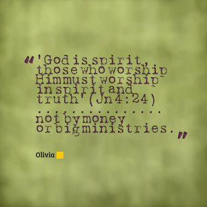 Quotes Picture: 'god is spirit, those who worship him must worship in ...