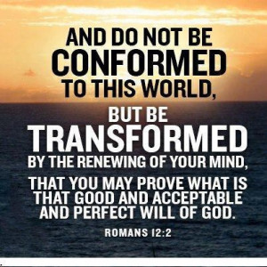not conformed, but transformed