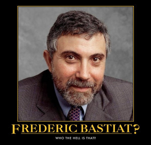 Krugman prefers to think that Bastiat never existed... better for him!