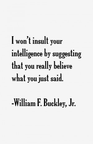 won't insult your intelligence by suggesting that you really believe ...