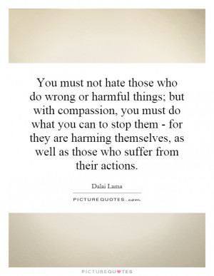 those who do wrong or harmful things; but with compassion, you must do ...