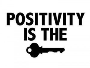 Positivity is the key.