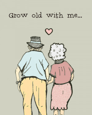 Funny Wedding Anniversary Quotes Grow old with me - funny and