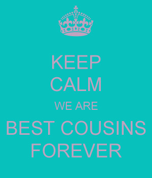 ... Best Cousins Forever Quotes , Cousin Quotes , Best Cousins Forever