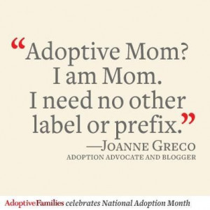 Adoption Quotes. People need to see the truth in this, its like saying ...