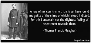 jury of my countrymen, it is true, have found me guilty of the crime ...