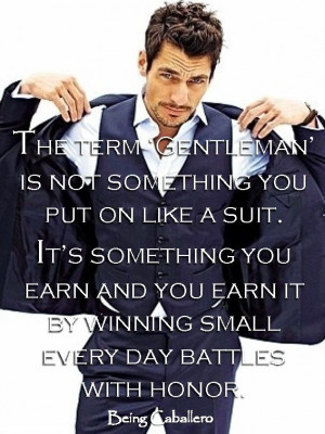 ... earn and you earn it by winning small every day battles with honor