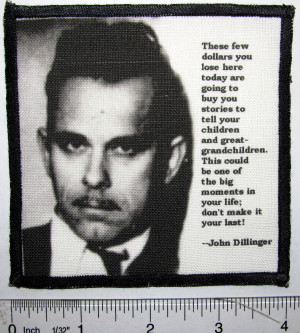 ... Sew On Patch - JOHN DILLINGER QUOTE - He is gonna make you a star