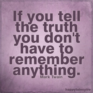 if+you+tell+the+truth+you+dont+have+to+remember+anything+copy.jpg