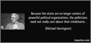 Because the slums are no longer centers of powerful political ...