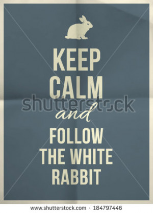 keep calm and fallow the white...