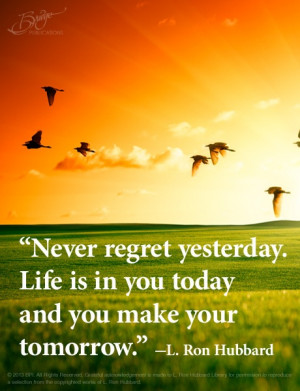 Never Regret Yesterday | LRH-Quotes.org