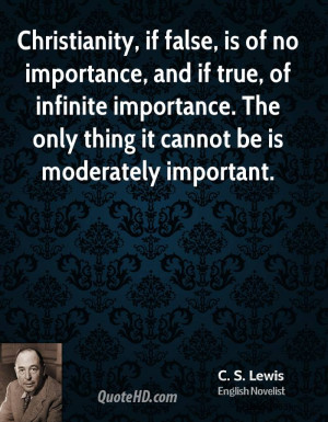 ... the only thing it cannot be is moderately important c s lewis