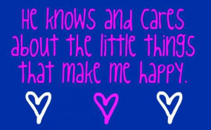 make me happy quotes photo: he knows and cares about the little things ...