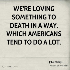 John Phillips Life Quotes