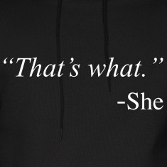 That's What She Said Funny Quote Design Hoodies