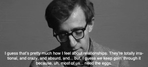 ... , absurd, crazy, irrational, relationship, annie hall, woody allen