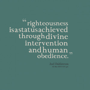 Quotes Picture: righteousness is a status achieved through divine ...