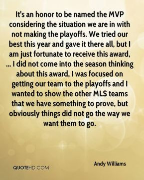 Andy Williams - It's an honor to be named the MVP considering the ...