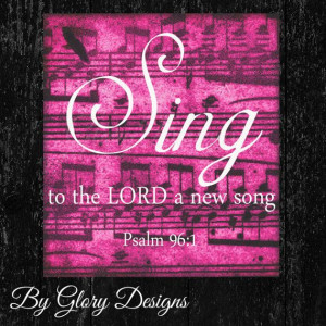Scripture Art bible verse, Sing to the LORD a new song, Psalm 96:1 ...