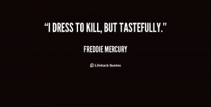 Freddie Mercury Quotes