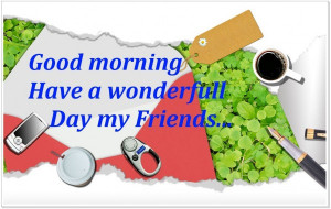 ://www.imagesbuddy.com/good-morning-have-a-wonderful-day-my-friends ...