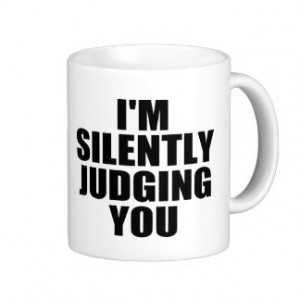 SILENTLY JUDGING YOU CLASSIC WHITE COFFEE MUG