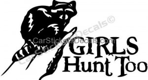Home Hunting Stickers Women Girls Hunt And Fish Too