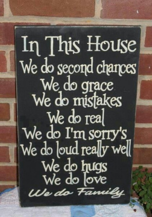 In this house we do ....(I plan on making this for our home)