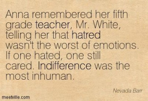 her fifth grade teacher, Mr. White, telling her that hatred wasn't ...