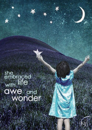 she embraced life with awe and wonder. #words #inspirational