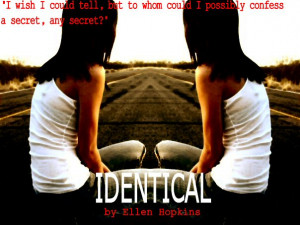 Identical Ellen Hopkins Quotes Identical by ellen hopkins by