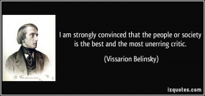 ... society is the best and the most unerring critic. - Vissarion Belinsky