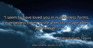 seem-to-have-loved-you-in-numberless-forms-numberless-times-in-life ...