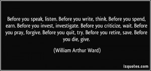 Before you speak, listen. Before you write, think. Before you spend ...