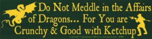 Do Not Meddle In The Affairs Of Dragons For You Are Crunchy and Good ...