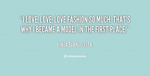 quote-Linda-Evangelista-i-love-love-love-fashion-so-much-83209.png